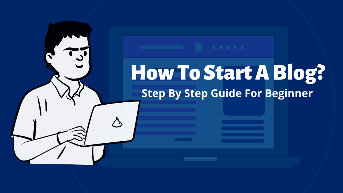How to Start a Blog: The Complete Beginner’s Guide 2022